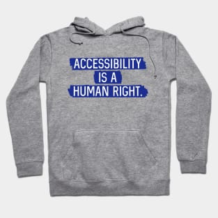 Blue BG: Accessibility is a human right. Hoodie